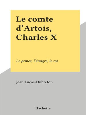 cover image of Le comte d'Artois, Charles X